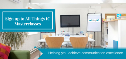 Sign up to All Things IC Masterclasses