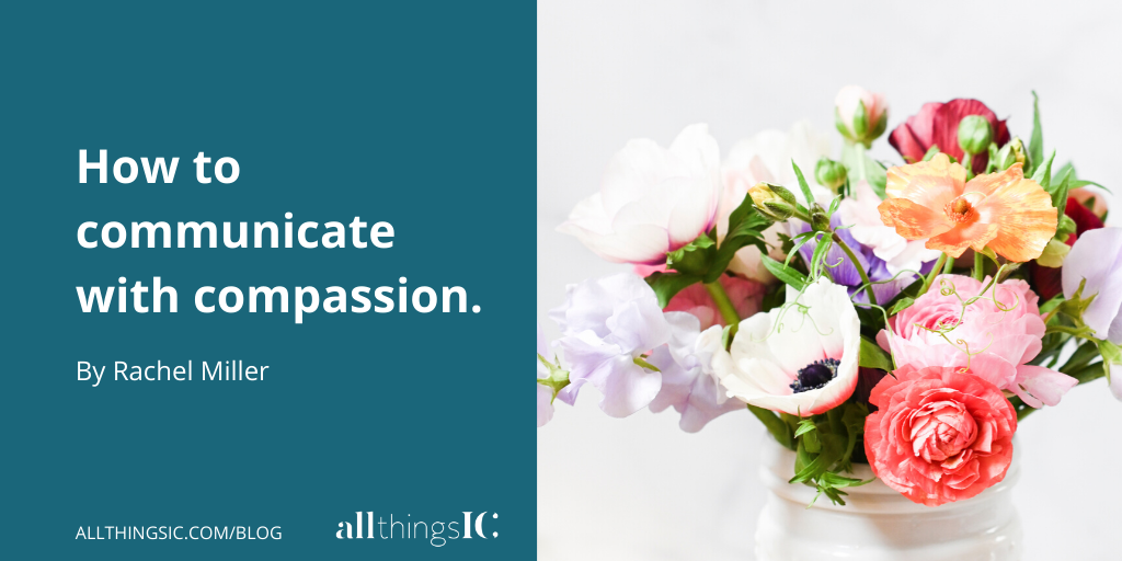 How to communicate with compassion