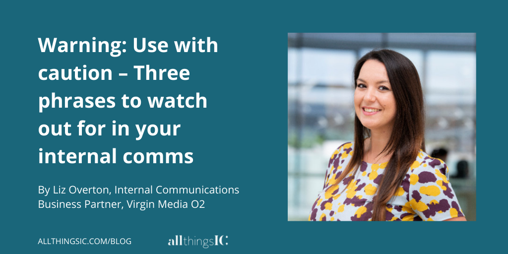 Warning: Use with caution – Three phrases to watch out for in your internal comms