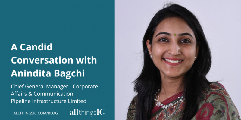 A Candid Conversation with Anindita Bagchi. Chief General Manager - Corporate Affairs & Communication. Pipeline Infrastructure Limited.