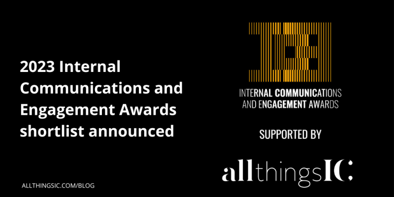 2023 Internal Communications and Engagement Awards shortlist announced. Supported by All Things IC