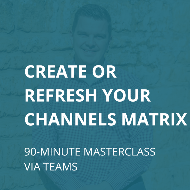 Promotional image to promote the create or refresh your channels matrix, 90-minute masterclass via Teams featuring a photo of Dan Holden.