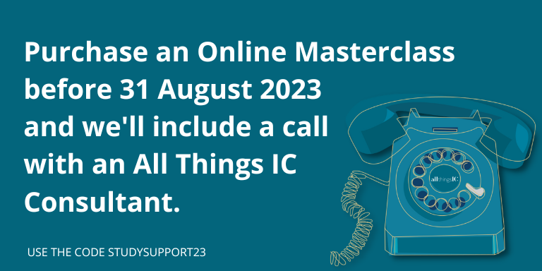 Purchase an online masterclass before 31 August 2023 and we'll include a call with an All Things IC Consultant