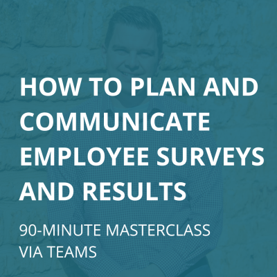 How to plan and communicate employee survey results. 90-minute Masterclass via Teams
